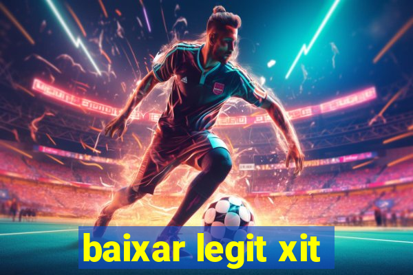 baixar legit xit